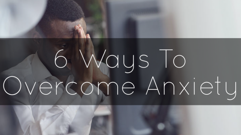 6 Ways To Overcome Anxiety Increaseme