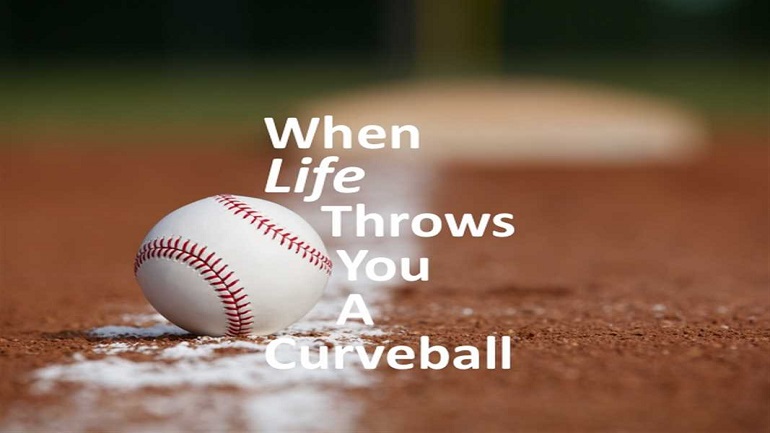 When Life Throws You A Curveball