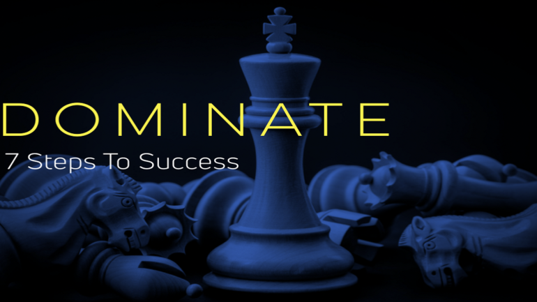 DOMINATE: 7 Steps To Success