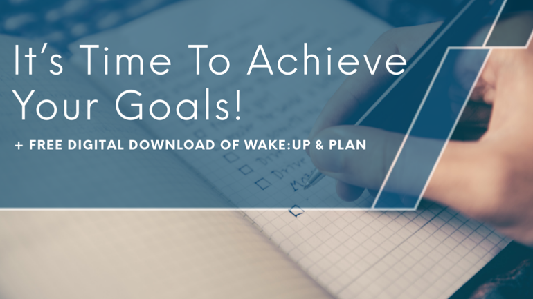 It’s Time To Achieve Your Goals!