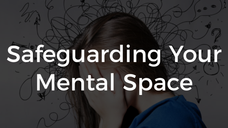 Safeguarding Your Mental Space