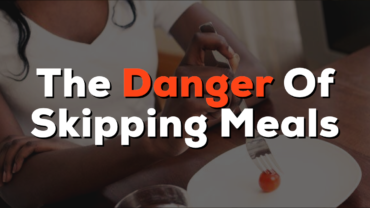 The Danger Of Skipping Meals