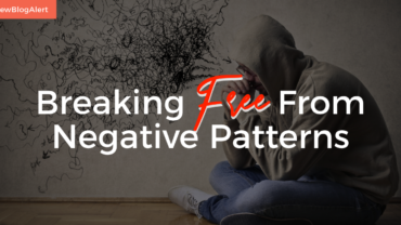 Breaking Free From Negative Patterns